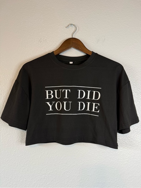 Tops - But Did You Die Black Cropped Graphic Tee Size Small Edgy Funny